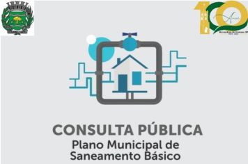 ABERTA A CONSULTA  PÚBLICA DO PLANO MUNICIPAL DE SANEAMENTO BÁSICO